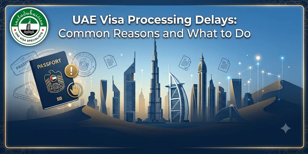 UAE Visa Processing Delays: Common Reasons and What to Do